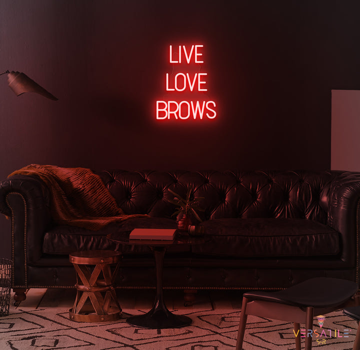 Live Love Brows Neon Sign