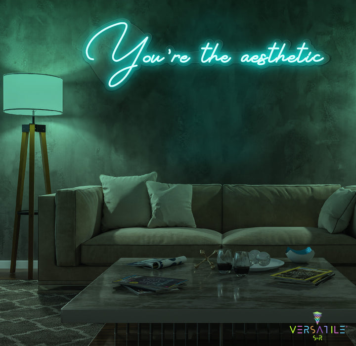 You’re The Aesthetic Neon Sign