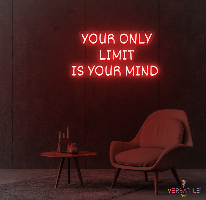 Your Only Limit Is Your Mind Neon Sign