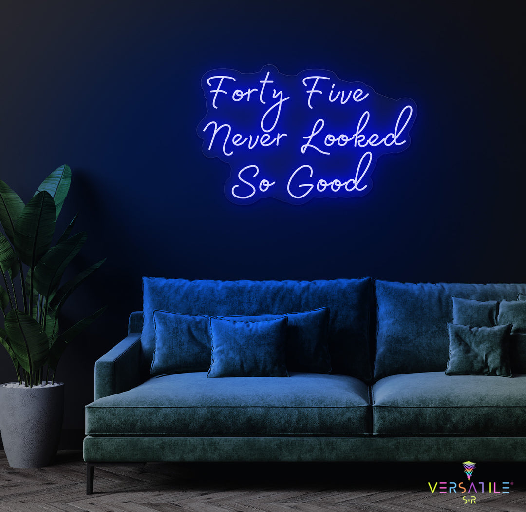 Forty Five Never Looked So Good Birthday Neon Sign
