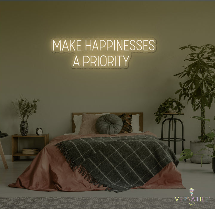 Make Happinesses A Priority Neon Sign