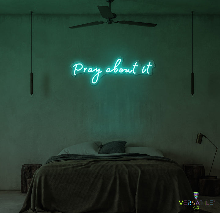Pray About It Neon Sign
