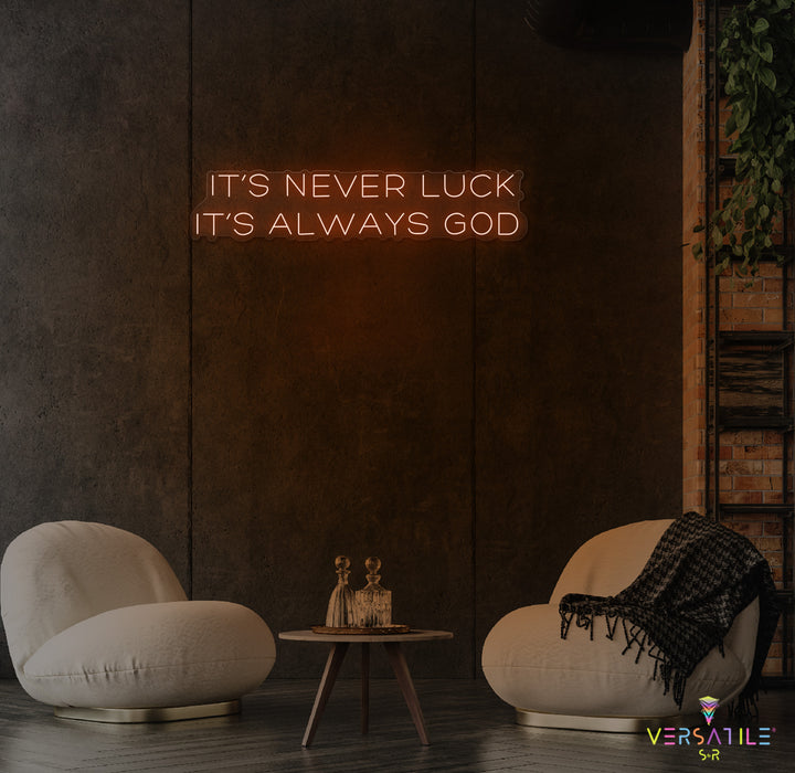It’s Never Luck It’s Always GOD Neon Sign