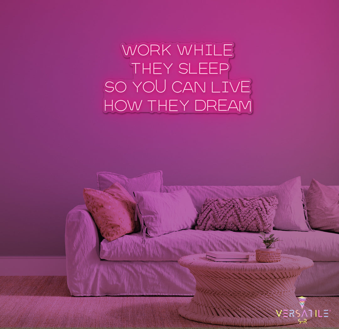 Work While They Sleep Neon Sign