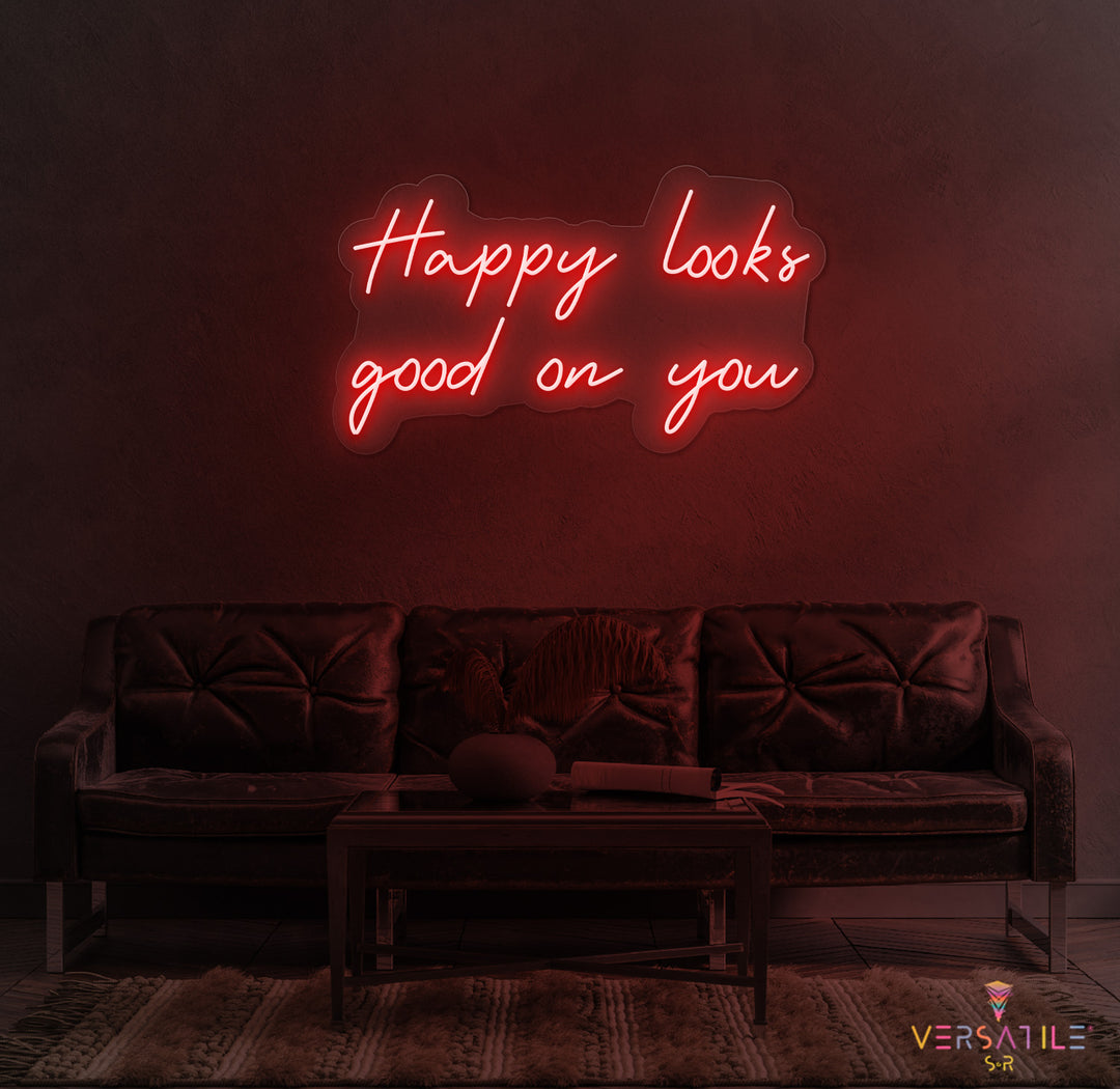 Happy Looks Good On You Neon Sign