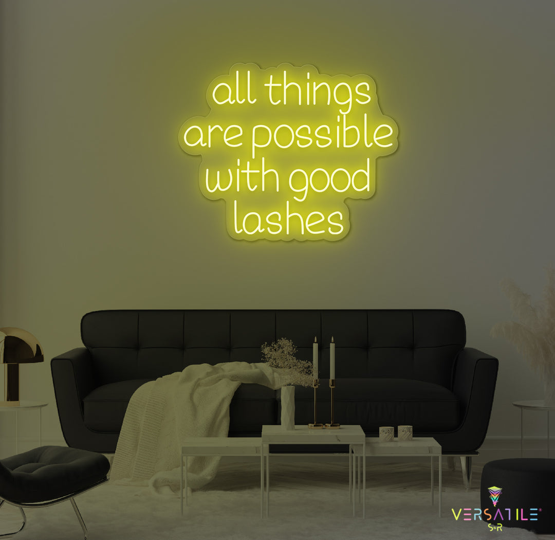 All Things Are Possible With Good Lashes Neon Sign