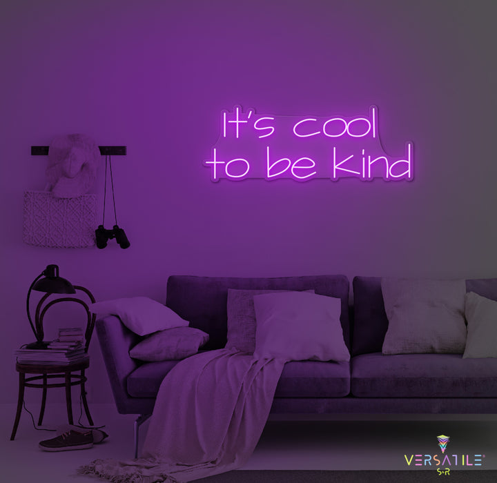 It's Cool To Be Kind Neon Sign