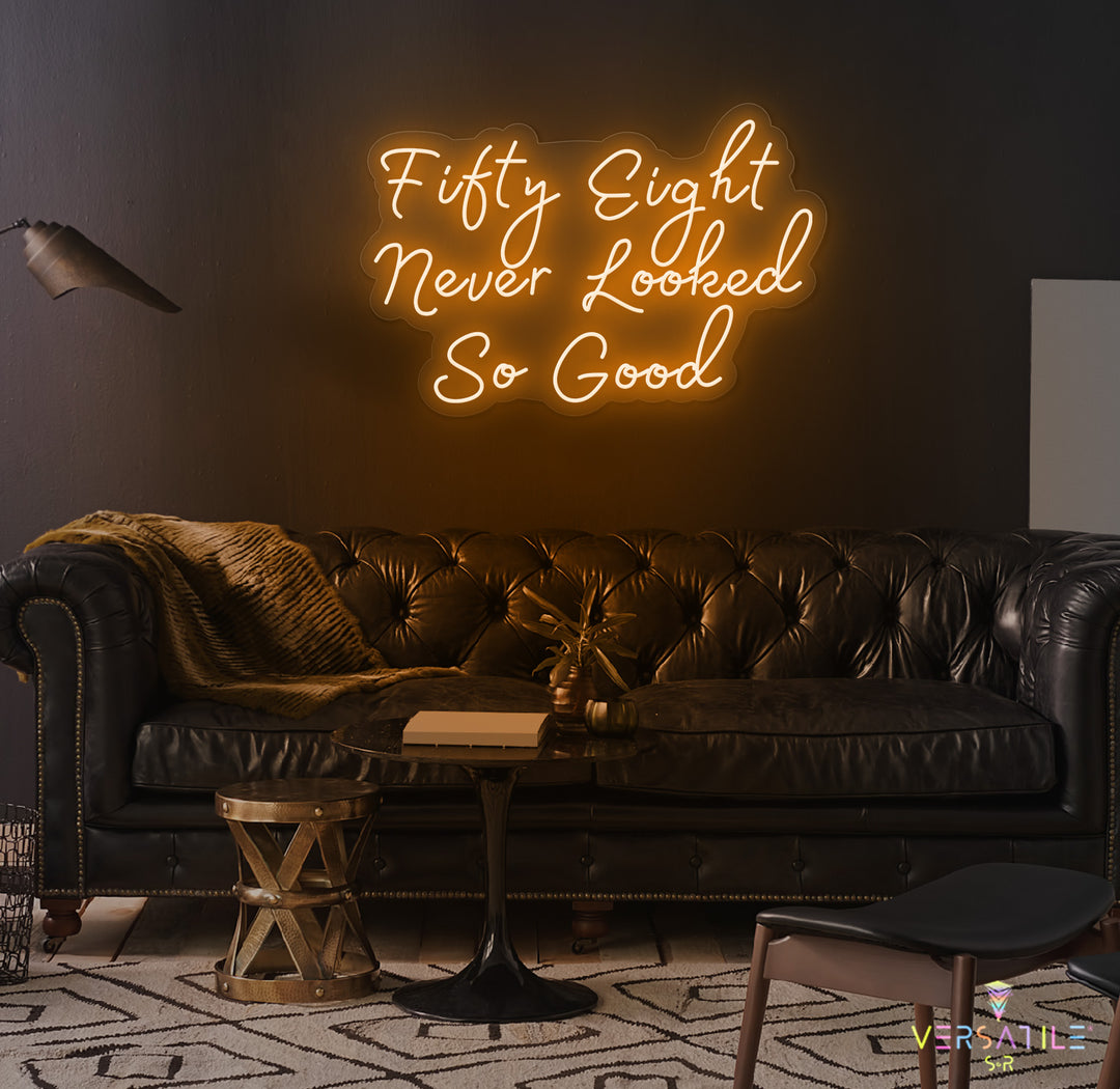 Fifty Eight Never Looked So Good Birthday Neon Sign
