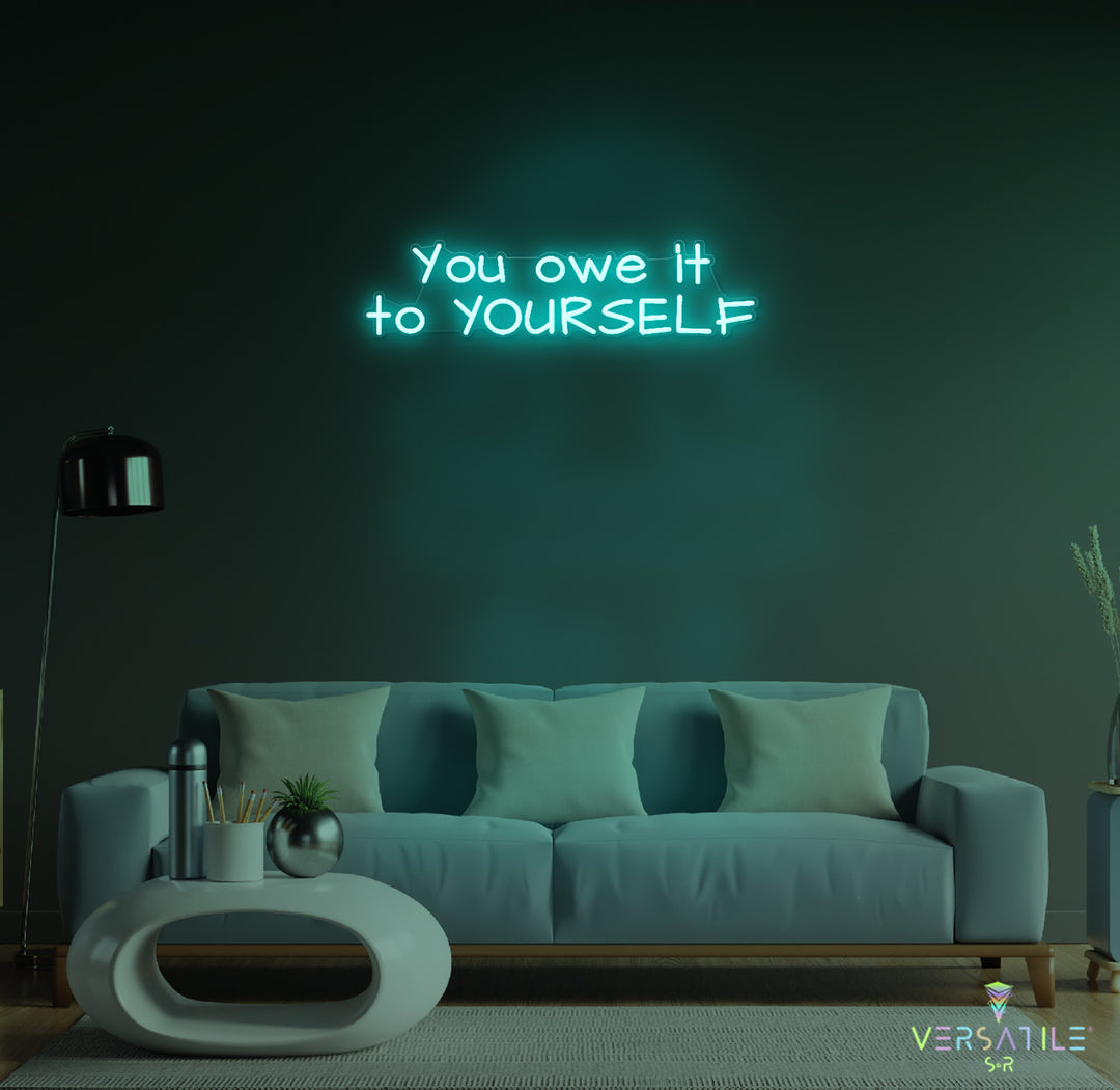 You owe it to YOURSELF Neon Sign