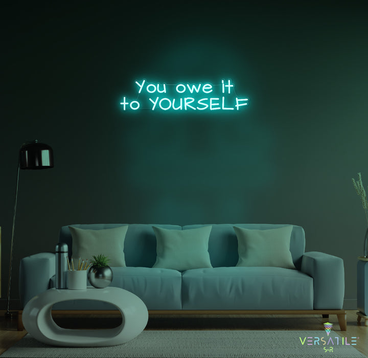 You owe it to YOURSELF Neon Sign