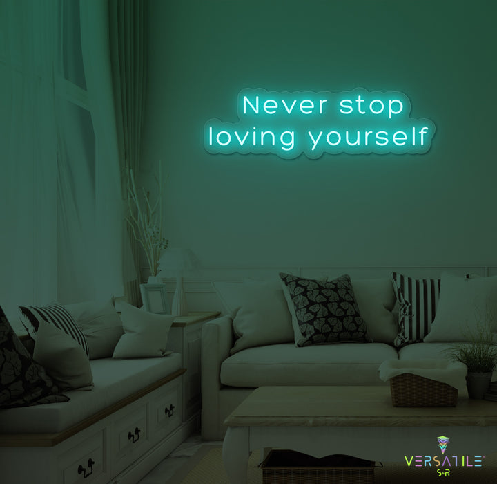Never Stop Loving Yourself Neon Sign
