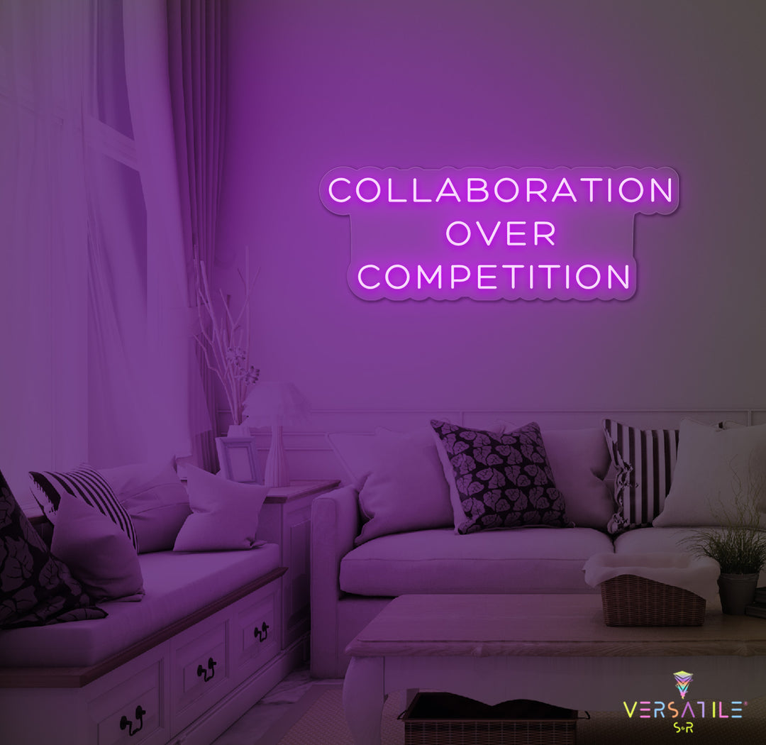Collaboration Over Competition Neon Sign