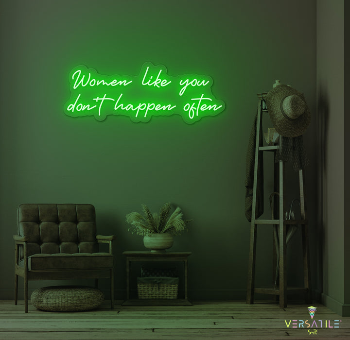 Women Like You Don't Happen Often Neon Sign