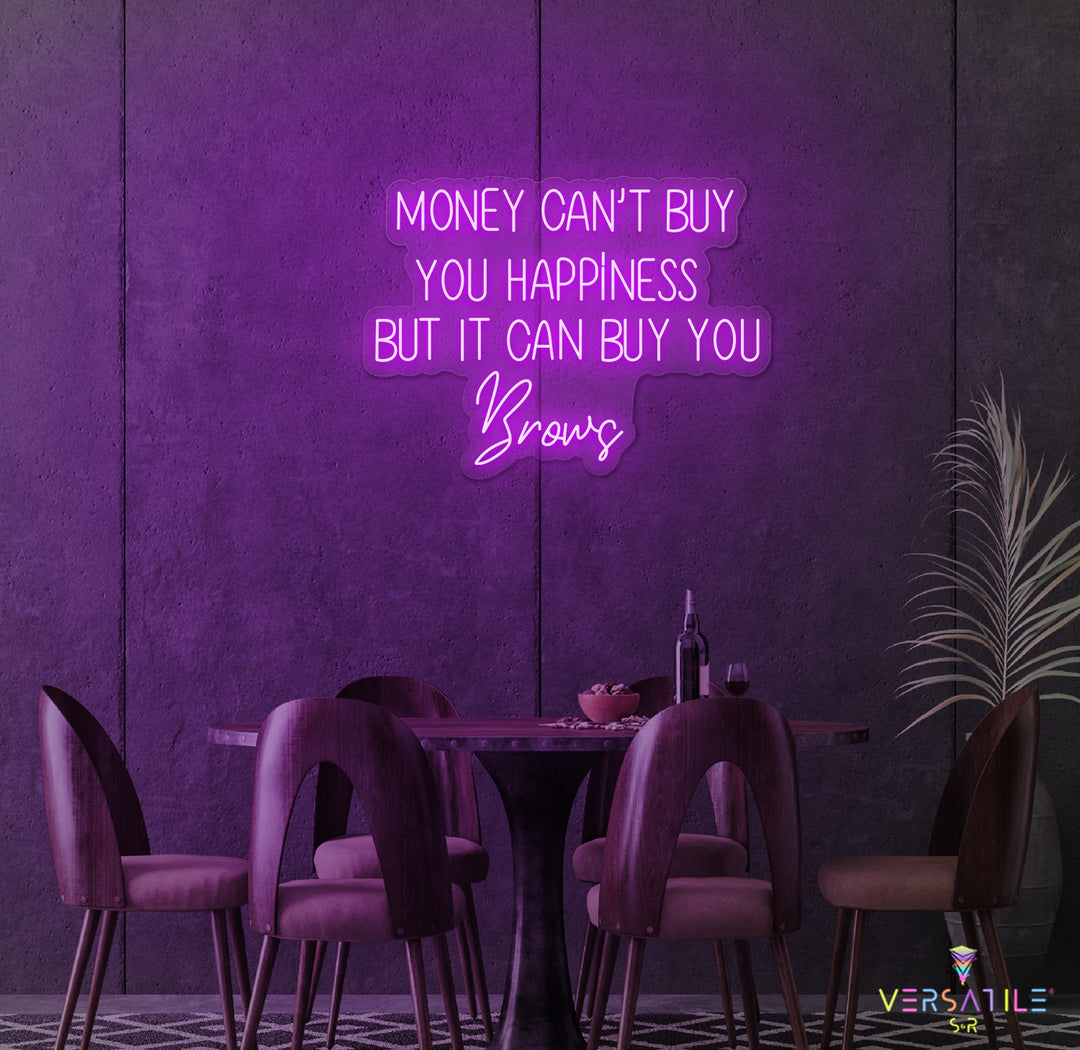 Money Cant Buy Everything, But It Can Buy You Brows Neon Sign