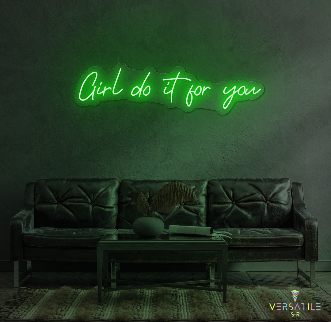Girl Do It For You Neon Sign