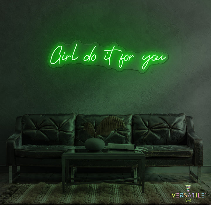 Girl Do It For You Neon Sign