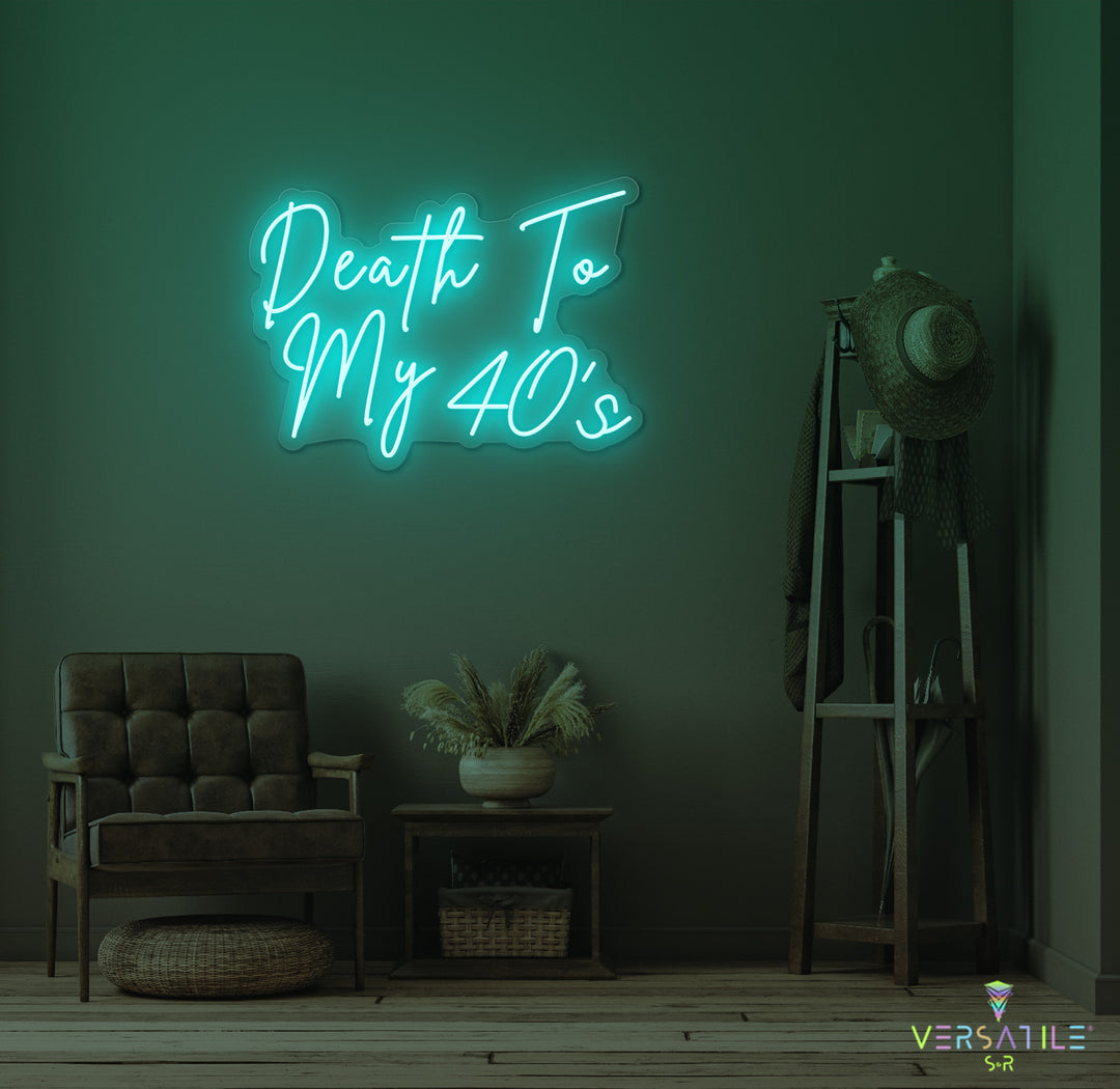Death to my 40's Birthday Neon Sign