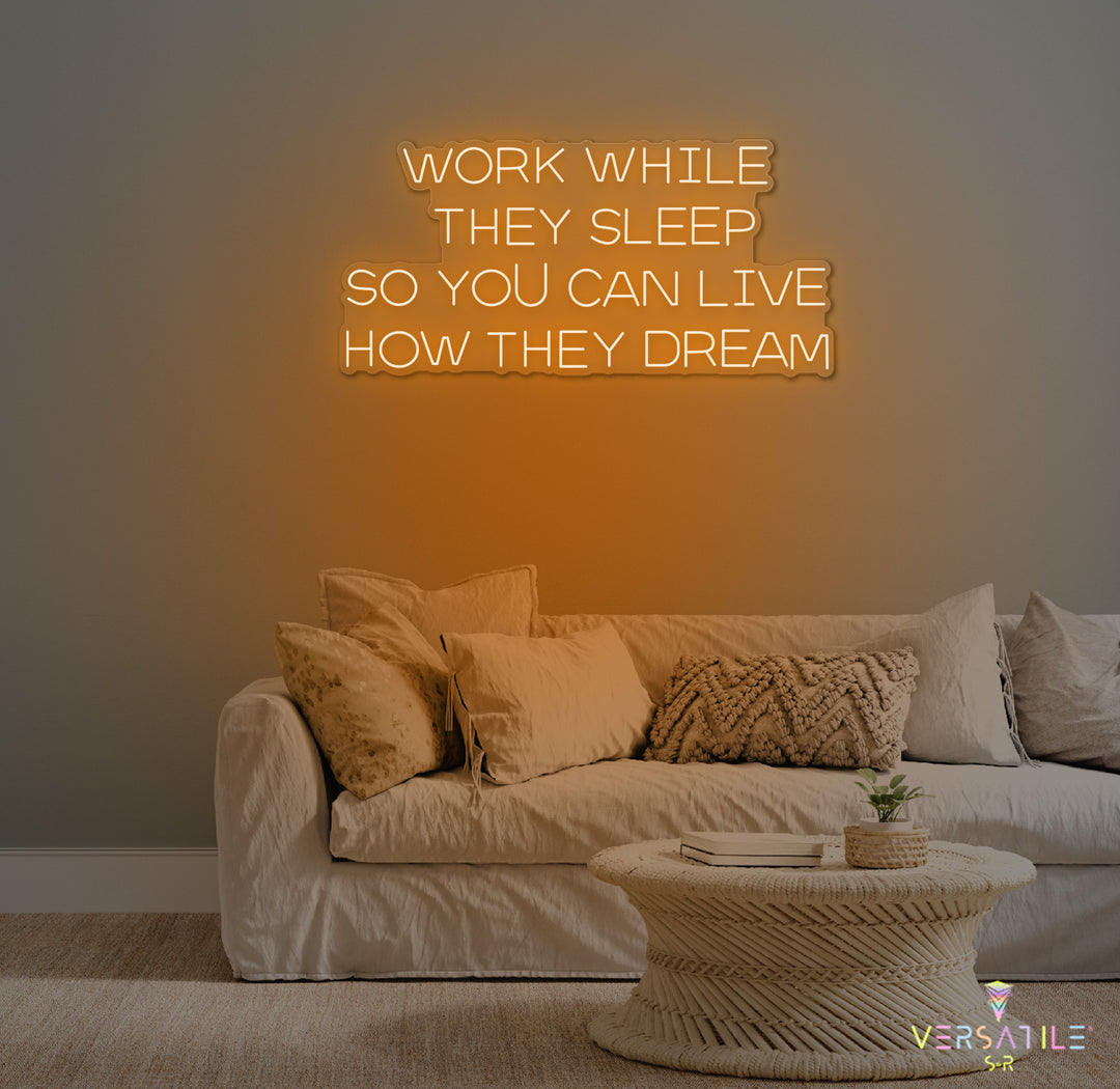 Work While They Sleep Neon Sign