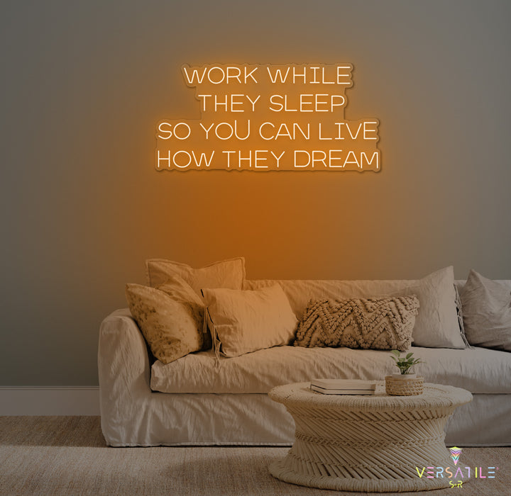 Work While They Sleep Neon Sign