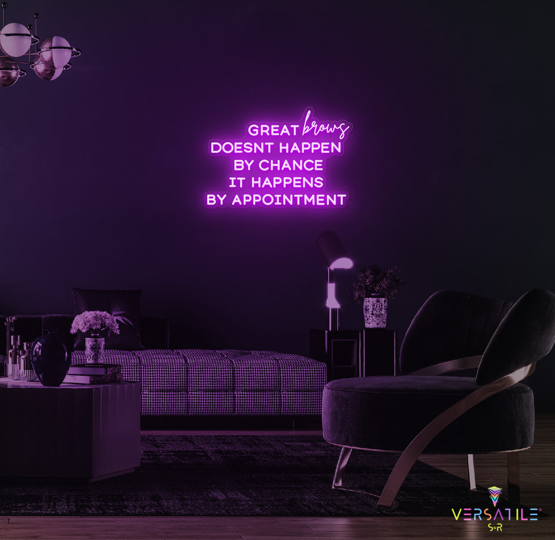 Great Brows Doesn't Happen By Chance It Happens By Appointment Neon Sign