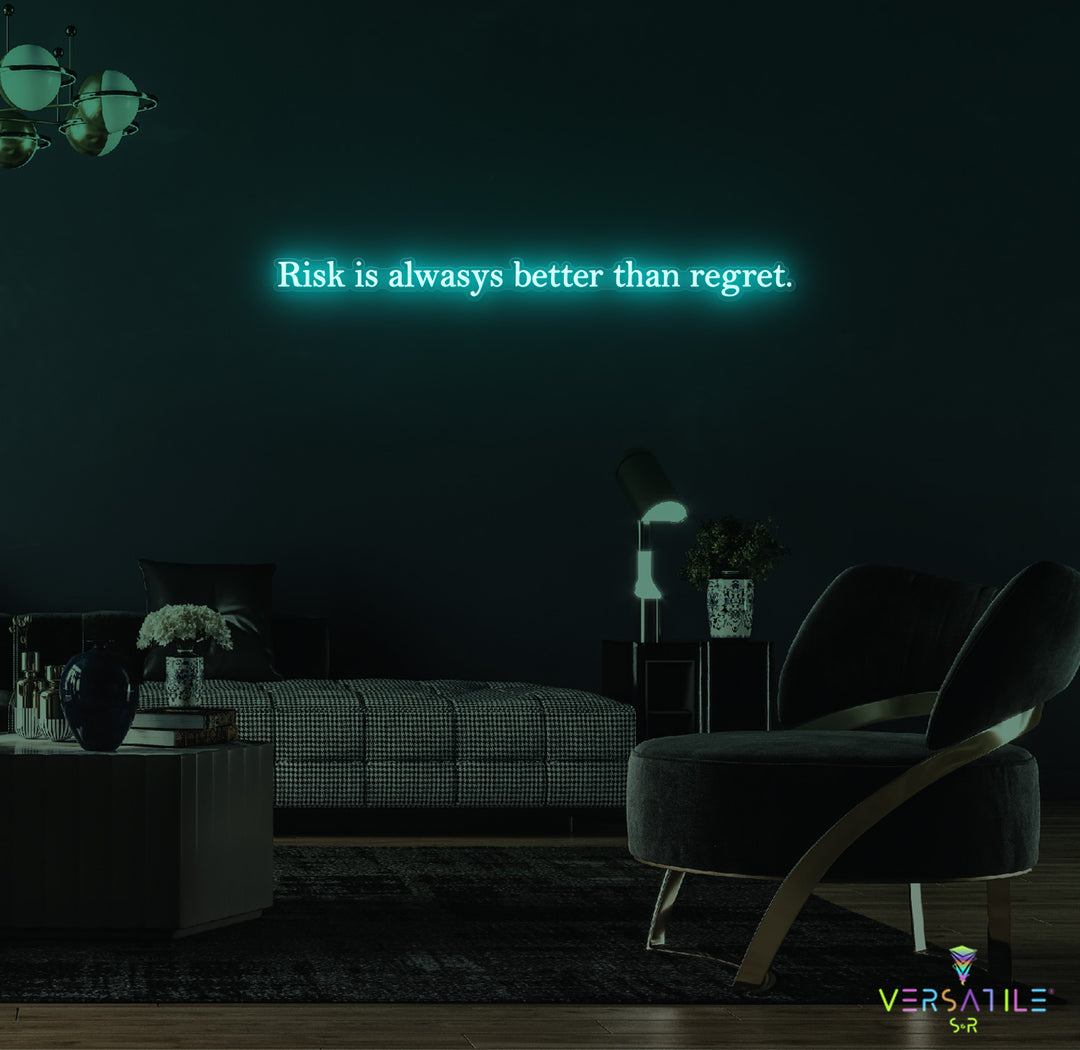Risk Is Always Better Than Regret Neon Sign