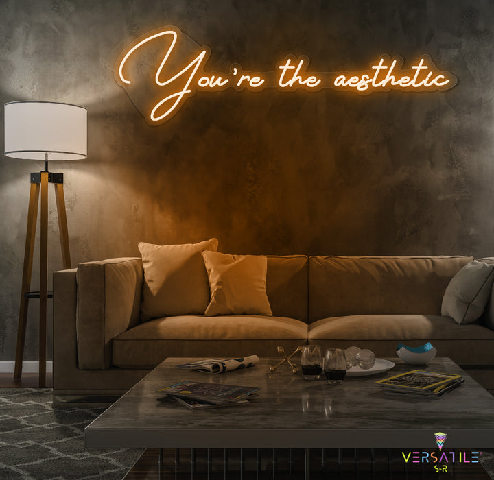 You’re The Aesthetic Neon Sign