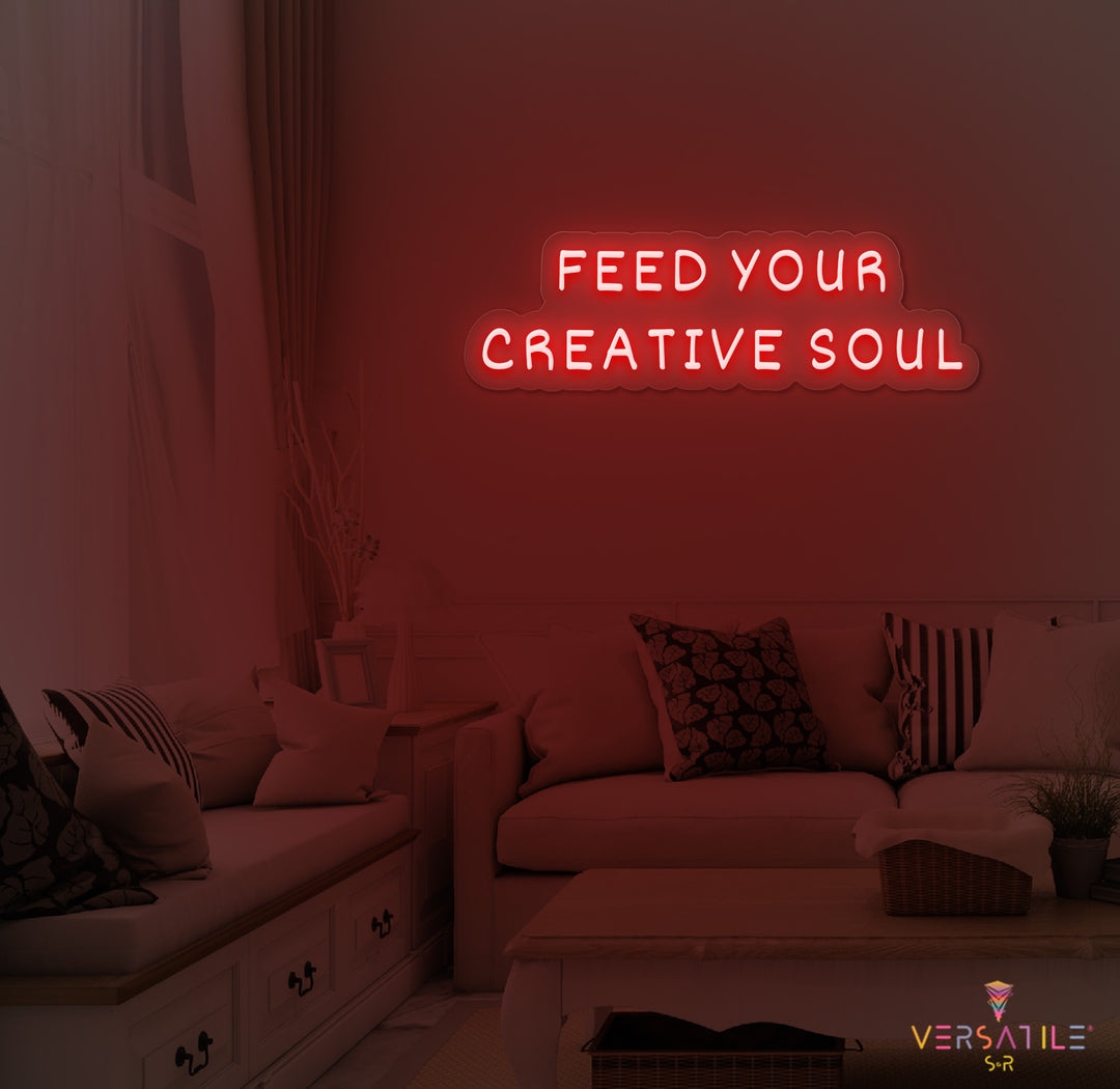 Feed Your Creative Soul Neon Sign