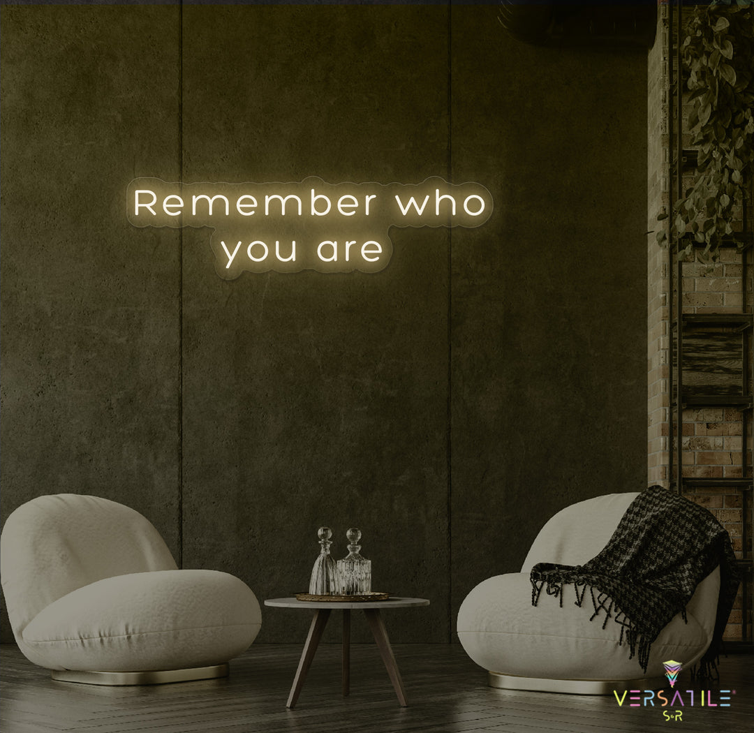 Remember Who You Are Neon Sign