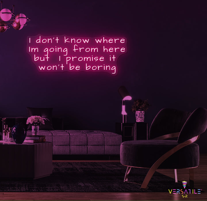 I Don’t Know Where I’m Going Neon Sign