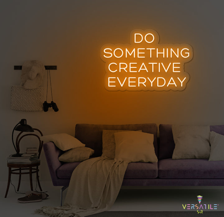Do Something Creative Everyday Neon Sign