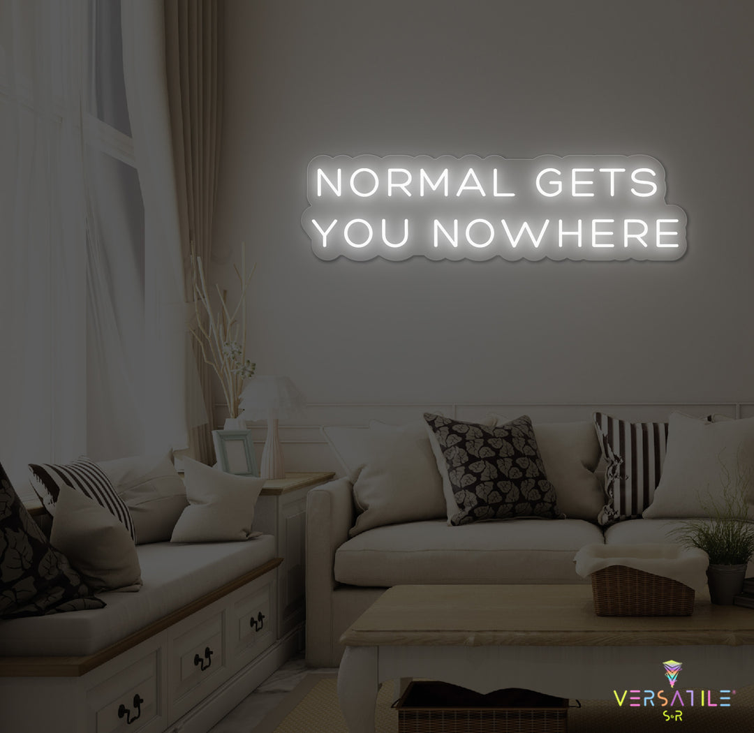 Normal Gets You Nowhere Neon Sign