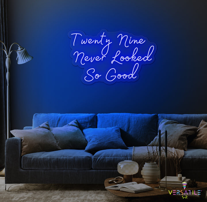 Twenty Nine Never Looked So Good Birthday Neon Sign