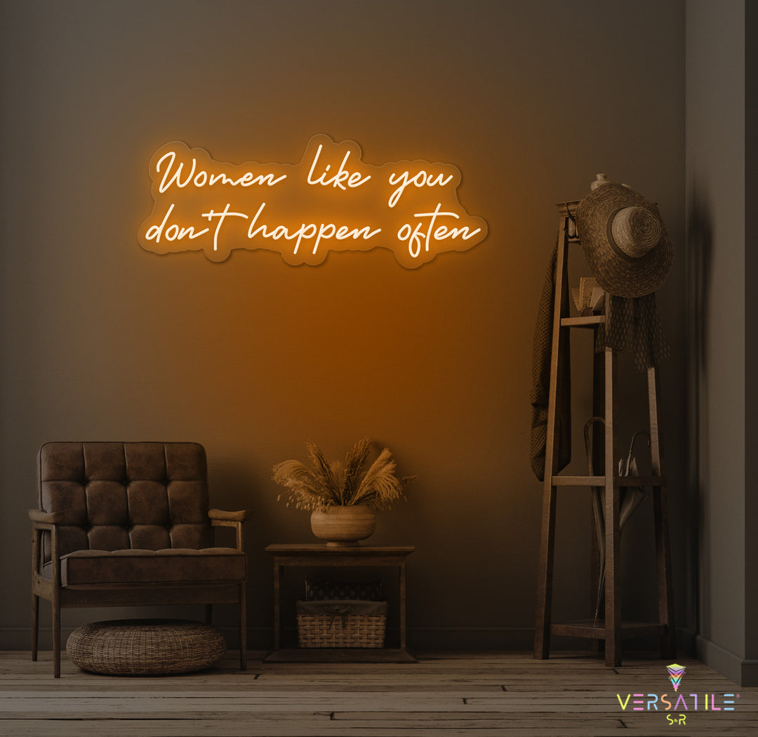 Women Like You Don't Happen Often Neon Sign