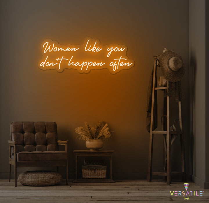 Women Like You Don't Happen Often Neon Sign
