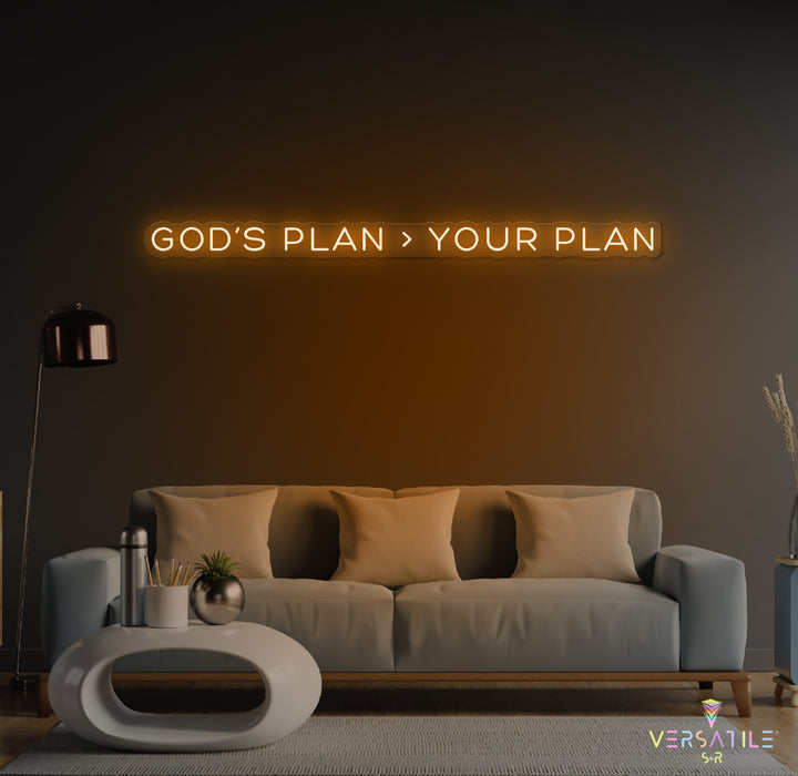 GOD’s plan > Your plan Neon Sign
