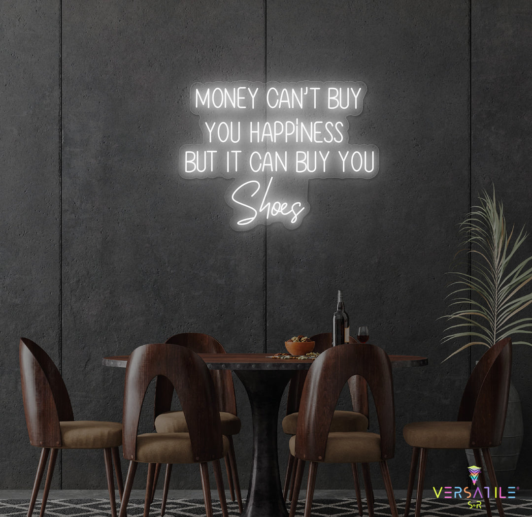 Money Cant Buy Everything, But It Can Buy You Shoes Neon Sign