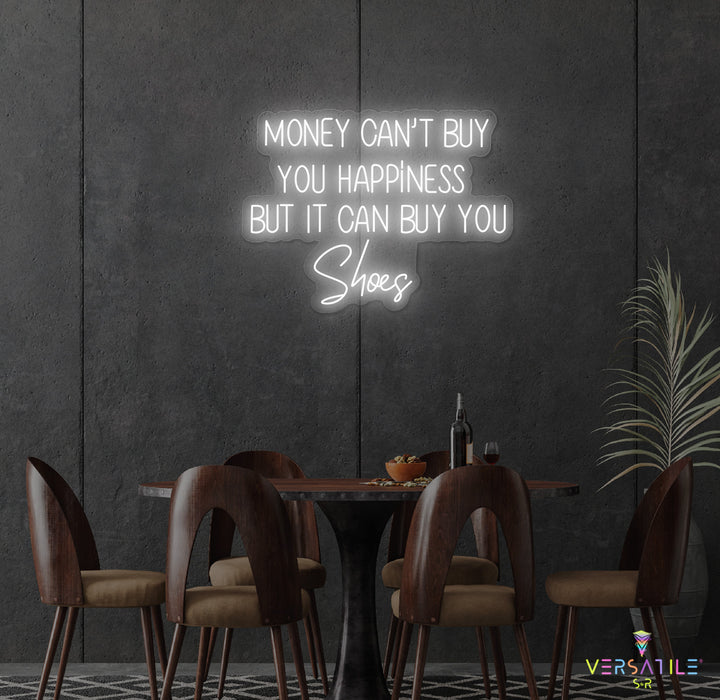 Money Cant Buy Everything, But It Can Buy You Shoes Neon Sign