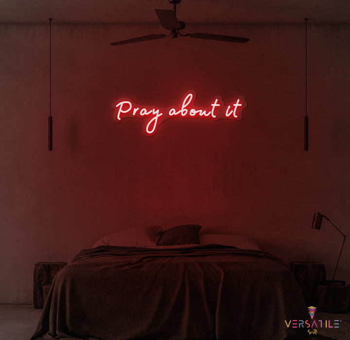 Pray About It Neon Sign