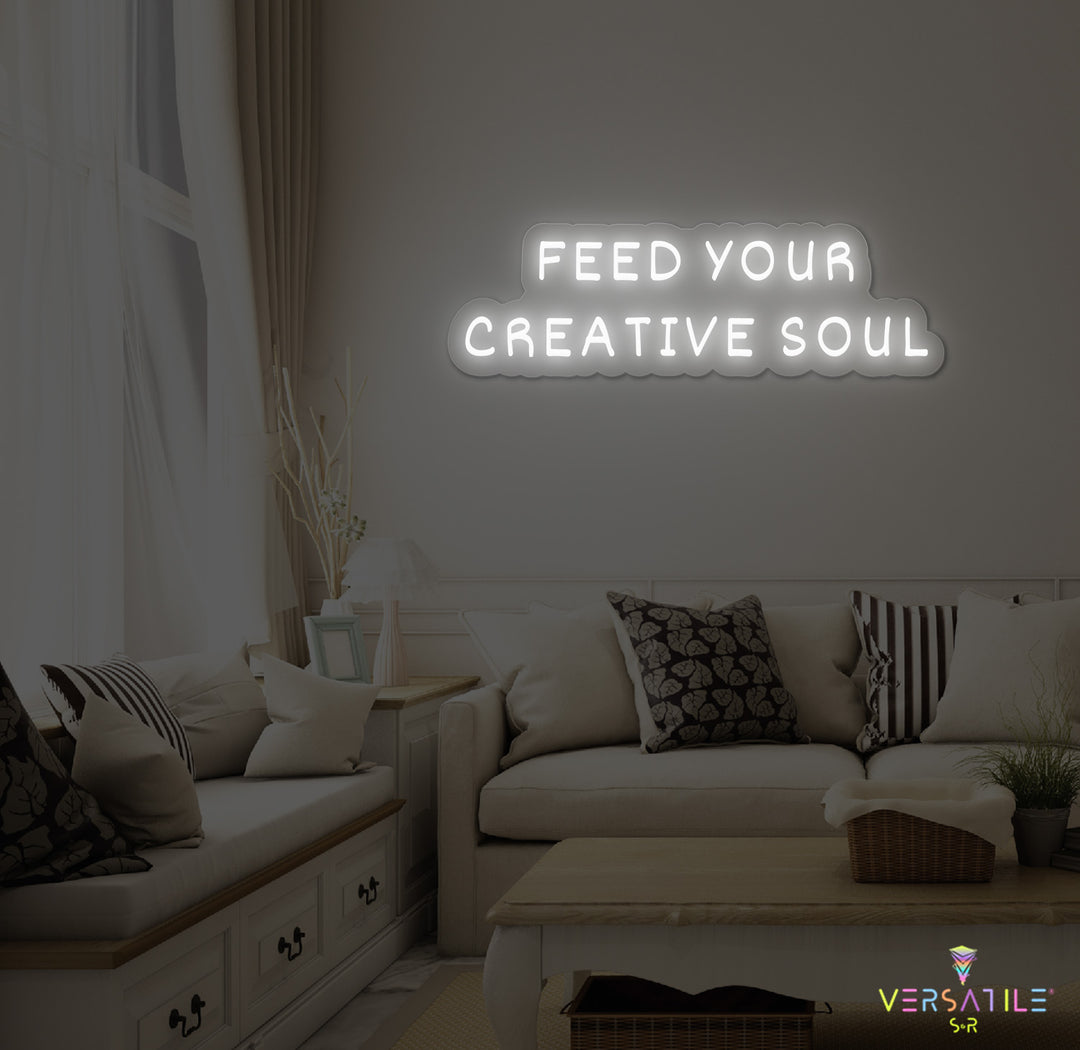 Feed Your Creative Soul Neon Sign