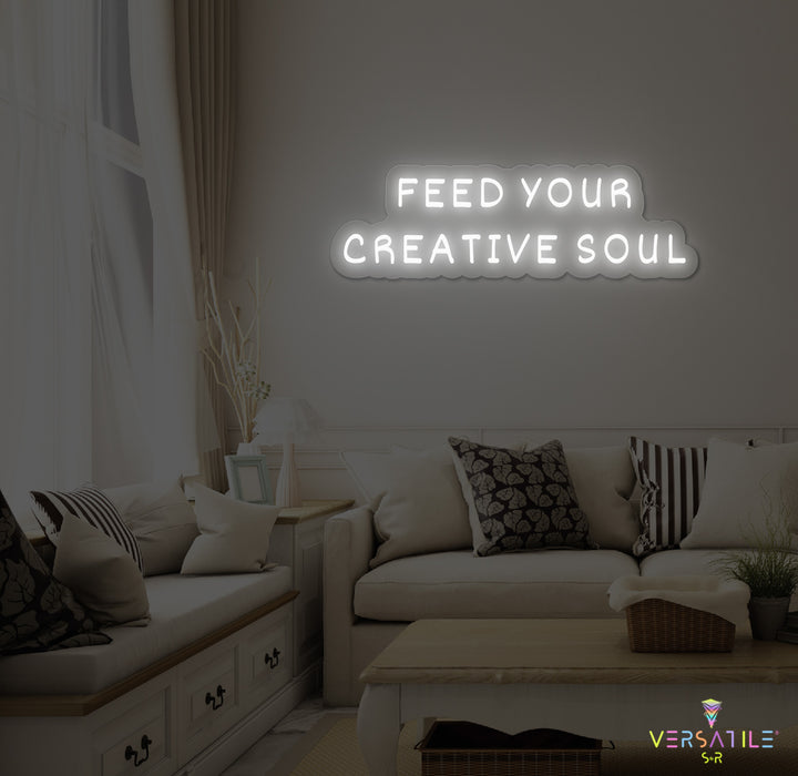 Feed Your Creative Soul Neon Sign