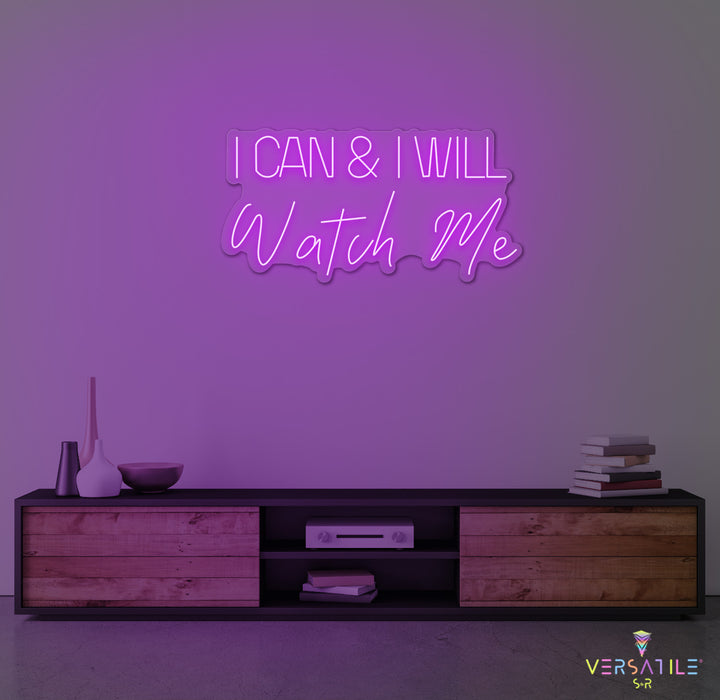 I Can And I Will WATCH ME Neon Sign