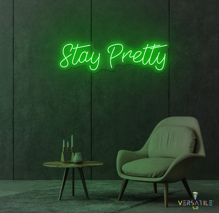 Stay Pretty Neon Sign