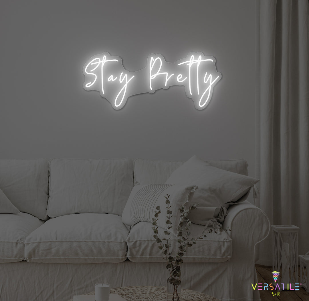 Stay Pretty Neon Sign