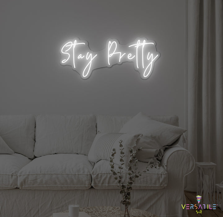 Stay Pretty Neon Sign