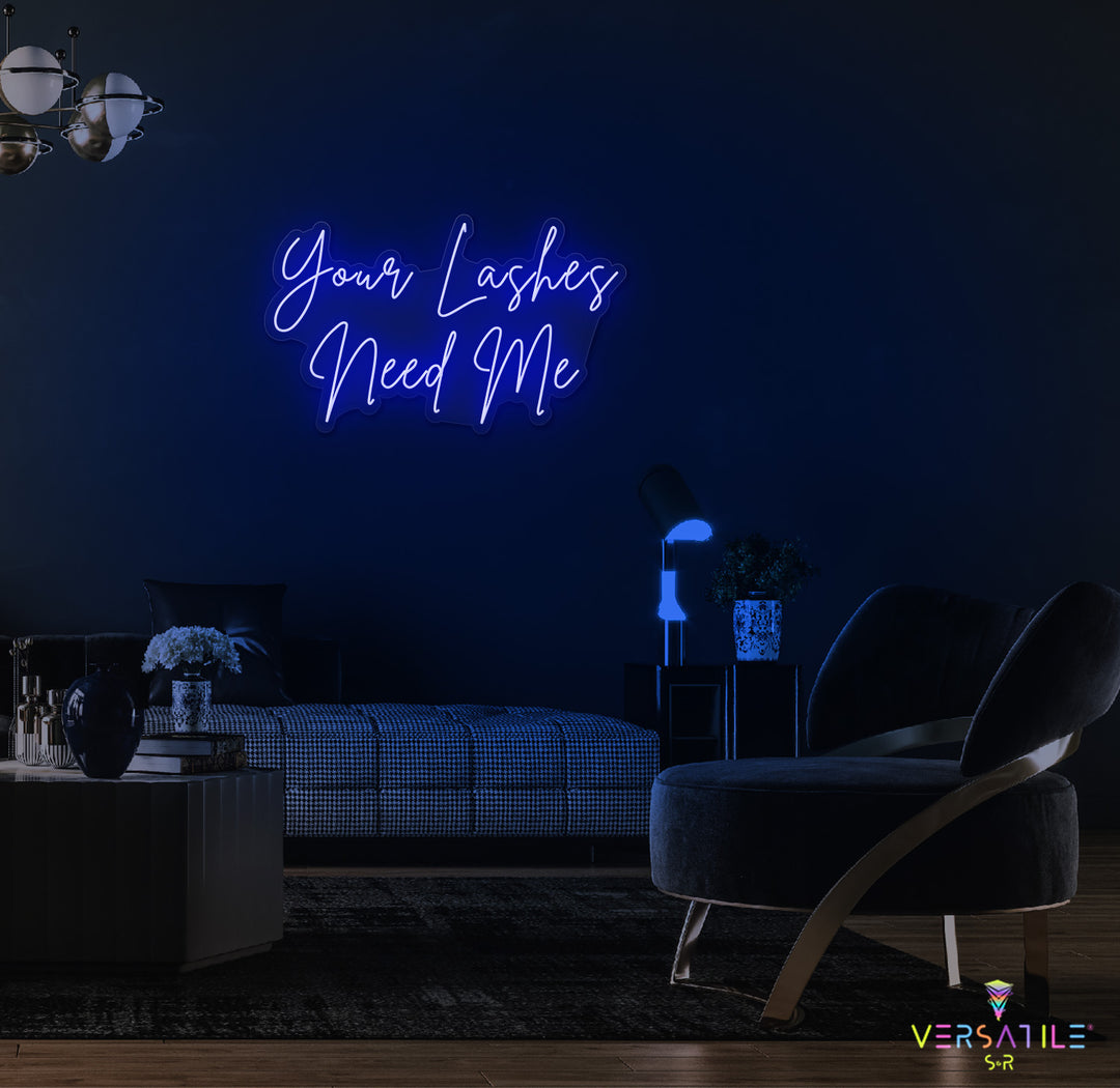 Your Lashes Needs Me Neon Sign