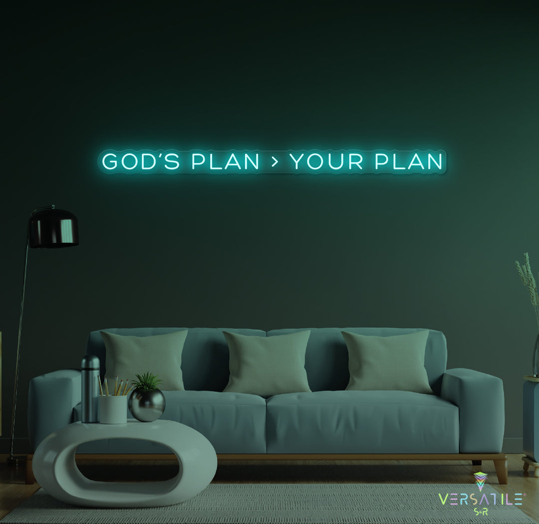 GOD’s plan > Your plan Neon Sign