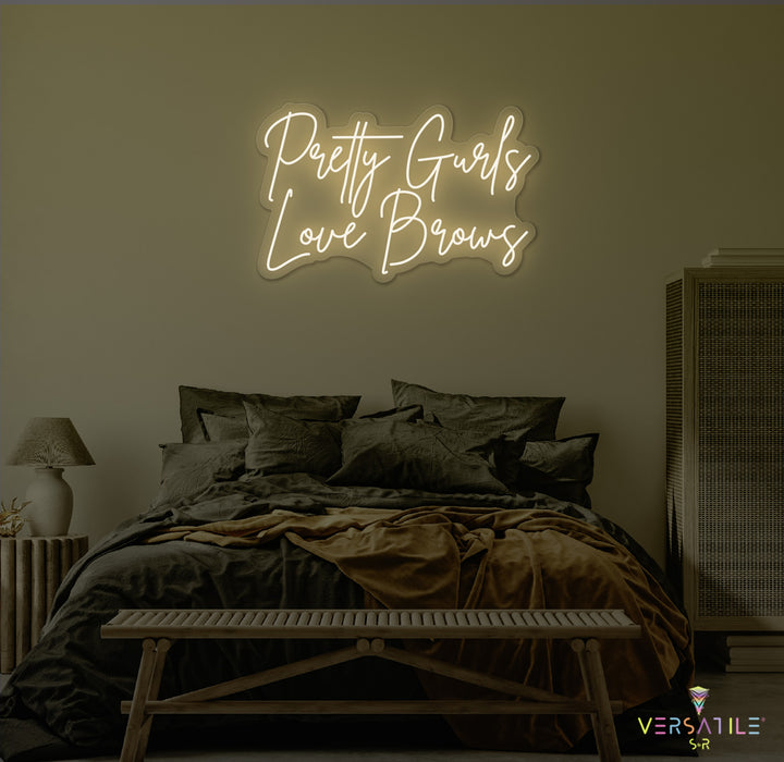 Pretty Gurls Love Brows Neon Sign
