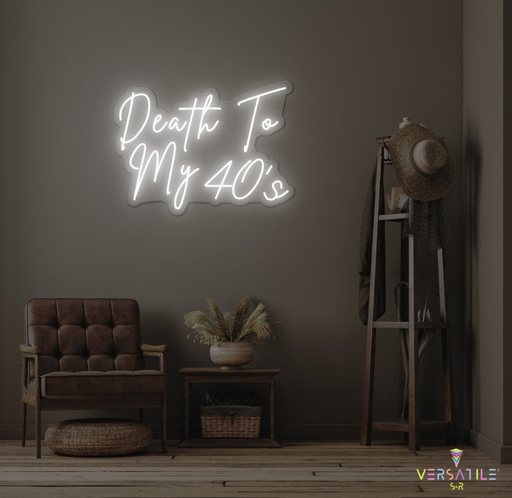 Death to my 40's Birthday Neon Sign