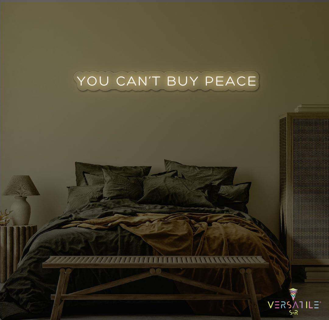 You Can't Buy Peace Neon Sign