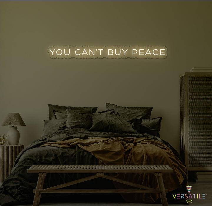 You Can't Buy Peace Neon Sign